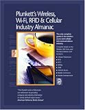 Plunkett's Wireless, Wi-Fi, RFID and Cellular Industry Almanac 2008: Wireless, Wi-Fi, RFID & Cellular Industry Market Research, Statistics, Trends & Leading ... Wi-Fi, Rfid & Cellular Industry Almanac)