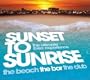 Sunset To Sunrise - The Beach, The Bar, The Club [RARE]