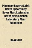 Planetary Rovers: Spirit Rover, Opportunity Rover, Mars Exploration Rover, Mars Science Laboratory, Mars Pathfinder