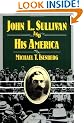 John L. Sullivan and his America (Sport and Society)