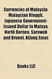 Currencies of Malaysia: Malaysian Ringgit, Japanese Government-Issued Dollar in Malaya, North Borneo, Sarawak and Brunei, Kijang Emas
