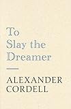 To slay the dreamer