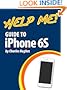 Help Me! Guide to iPhone 6S: Step-by-Step User Guide for the iPhone 6S, iPhone 6S Plus, and iOS 9