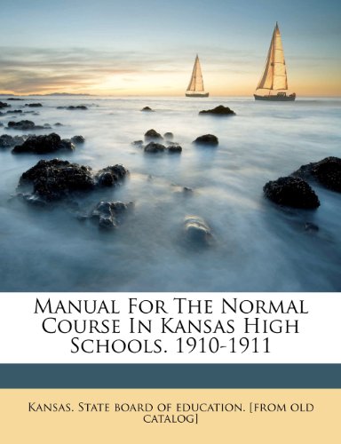 Manual For The Normal Course In Kansas High Schools. 1910-1911