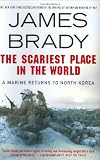 The Scariest Place in the World: A Marine Returns to North Korea