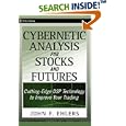 Cybernetic Analysis for Stocks and Futures: Cutting-Edge DSP Technology to Improve Your Trading (Wiley Trading)
