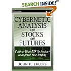 Cybernetic Analysis for Stocks and Futures: Cutting-Edge DSP Technology to Improve Your... by  John F. Ehlers
