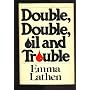 Double, Double, Oil and Trouble