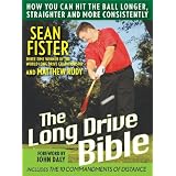 The Long-Drive Bible: How You Can Hit the Ball Longer, Straighter, and More Consistently