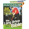 The Long-Drive Bible: How You Can Hit the Ball Longer, Straighter, and More Consistently by Sean Fister, Matthew Rudy, and John Daly