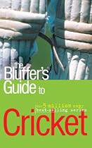 The Bluffer's Guide to Cricket: Bluff Your Way in Cricket (Bluffer's Guides)