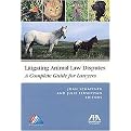 Litigating Animal Law Disputes (A Complete Guide for Lawyers) (Paperback)