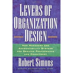 Levers Of Organization Design: How Managers Use Accountability Systems For Greater Performance And Commitment