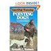 Gun-Dog Training Pointing Dogs: Care and Training of Pointing Breeds