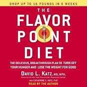 The Flavor Point Diet: The Delicious, Breakthrough Plan to Turn Off Your Hunger and Lose Weight for Good | [David L. Katz, Catherine S. Katz]