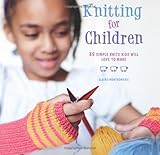 Knitting for children : 35 simple knits kids will love to make