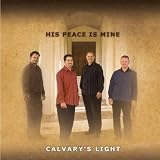 Calvary's Light His Peace Is Mine