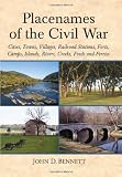 Placenames of the Civil War : cities, towns, villages, railroad stations, forts, camps, islands, rivers, creeks, fords and ferries