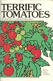 Terrific Tomatoes: All About How to Grow and Enjoy Them