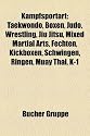 Kampfsportart: Taekwondo, Boxen, Wrestling, Judo, Ju-Jutsu, Ultimate Fighting Championship, Fechten, Kendo, Mixed Martial Arts, Kickboxen, Schwingen, ... und Kampfsportarten, Savate, Muay Thai