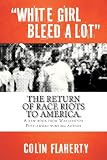 White Girl Bleed a Lot: The Return of Race Riots to America 