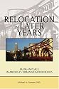 Relocation in Later Years: Aging-in-Place in America's Urban Neighborhoods