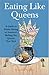 Eating Like Queens: A Guide to Ethnic Dining in America's Melting Pot, Queens, New York
