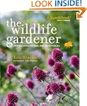 The Wildlife Gardener: Creating a Hav...