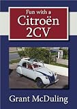 Fun With A Citroën 2CV (Fun With Motoring Series)