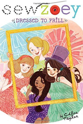 Dressed to Frill (Sew Zoey) by Taylor, Chloe (June 16, 2015) Paperback