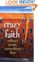 Crazy Faith: Ordinary People, Extraordinary Lives