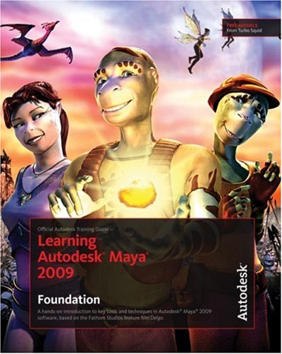 Learning Autodesk Maya 2009 Foundation: Official Autodesk Training Guide (Book & DVD-ROM)