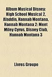 Album Musical Disney: High School Musical 2, Aladdin, Hannah Montana, Hannah Montana 2: Meet Miley Cyrus, Disney Club, Hannah Montana 3-