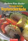 Produkt-Bild: Das gro&szlig;e Buch der vegetarischen K&uuml;che. 500 einfache Rezepte, die sicher gelingen