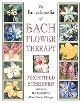 The Encyclopedia of Bach Flower Therapy