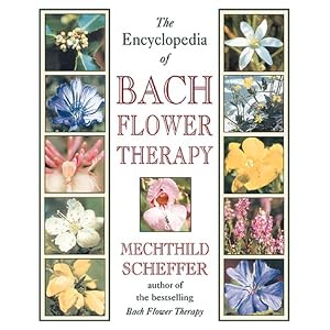 The Encyclopedia of Bach Flower Therapy