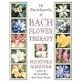 The Encyclopedia of Bach Flower Therapy