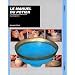 Le Manuel du potier : L'Ouvrage de r�f�rence pour tous les potiers