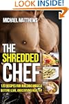 The Shredded Chef: 120 Recipes for Bu...