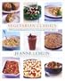 Vegetarian Classics: 300 Essential Recipes for Every Course and Every Meal