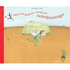 Wenn ich gro� bin, werde ich Nobelpreistr�ger