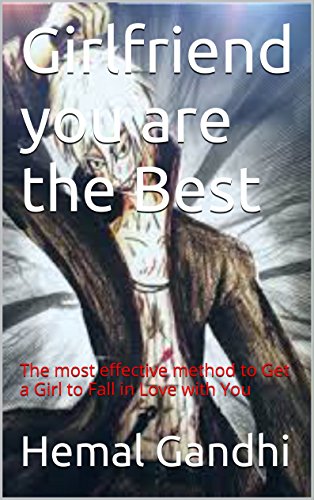 Girlfriend you are the Best: The most effective method to Get a Girl to Fall in Love with You