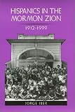 Hispanics in the Mormon Zion, 1912-1999 (The West and Southwest Series, 22)