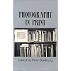 Photography in Print: Writings from 1816 to the Present