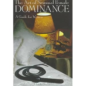 ART/SENSUAL FEMALE DOMINANCE: A Guide for Women