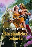 Ein sinnlicher Schurke. - Patricia Potter, Jutta-Maria Piechulek