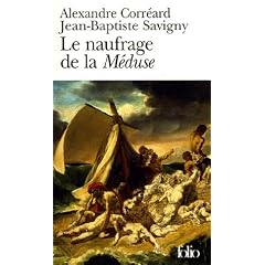 Le naufrage de la M�duse : Relation du naufrage de la fr�gate la M�duse