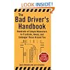 The Bad Driver's Handbook: Hundreds of Simple Maneuvers to Frustrate, Annoy, and Endanger Those Around You
