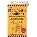 The Bad Driver's Handbook: Hundreds of Simple Maneuvers to Frustrate, Annoy, and Endanger Those Around You