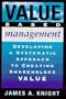 Value Based Management: Developing a Systematic Approach to Creating Shareholder Value